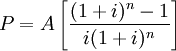 P=A\left[\frac{(1+i)^n-1}{i(1+i)^n}\right]