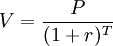 V=frac{P}{(1+r)^T}