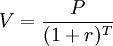 V=\frac{P}{(1+r)^T}