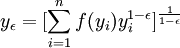 y_\epsilon=[\sum_{i=1}^n f(y_i)y_i^{1-\epsilon}]^{\frac{1}{1-\epsilon}}