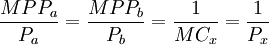 \frac{MPP_a}{P_a}=\frac{MPP_b}{P_b}=\frac{1}{MC_x}=\frac{1}{P_x}
