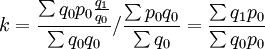 k=\frac{\sum q_0p_0\frac{q_1}{q_0}}{\sum q_0q_0}/\frac{\sum p_0q_0}{\sum q_0}=\frac{\sum q_1p_0}{\sum q_0p_0}