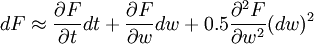 dF\approx\frac{\partial F}{\partial t}dt+\frac{\partial F}{\partial w}dw+0.5\frac{\partial^2F}{\partial w^2}(dw)^2