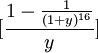 [\frac{1-\frac{1}{(1+y)^{16}}}{y}]