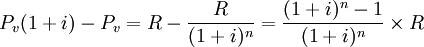 P_v(1+i)-P_v=R- \frac{R}{(1+i)^n}= \frac{(1+i)^n-1}{(1+i)^n} \times R