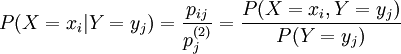 P(X=x_i|Y=y_j)=\frac{p_{ij}}{p_j^{(2)}}=\frac{P(X=x_i,Y=y_j)}{P(Y=y_j)}