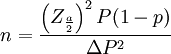 n=\frac{\left(Z_{\frac{a}{2}}\right)^2P(1-p)}{\Delta P^2}