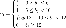 y_1=\begin{cases}\frac{3}{2} \ \ \ \  0<b_1 \le 6 \\ 1 \ \ \ \ 6 \le b_1< 10 \\ frac{1}{2} \ \ \ \ 10 \le b_1<12 \\ 0 \ \ \ \ b_1\ge 12\end{cases}