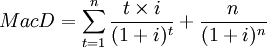 MacD=\sum^{n}_{t=1}\frac{t \times i}{(1+i)^t}+\frac{n}{(1+i)^n}