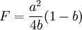 F=\frac{a^2}{4b}(1-b)