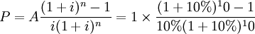 P=A\frac{(1+i)^n -1}{i(1+i)^n}=1\times\frac{(1+10%)^10 -1}{10%(1+10%)^10}