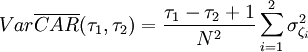 Var\overline{CAR}(\tau_1,\tau_2)=\frac{\tau_1-\tau_2+1}{N^2}\sum_{i=1}^2\sigma^2_{\zeta_i}
