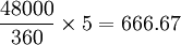 \frac{48000}{360} \times 5=666.67