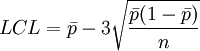 LCL=\bar{p}-3\sqrt{\frac{\bar p(1-\bar p)}{n}}