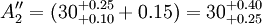 A''_2=(30_{+0.10}^{+0.25}+0.15)=30_{+0.25}^{+0.40}