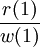 \frac{r(1)}{w(1)}