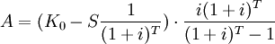 A=(K_0-S\frac{1}{(1+i)^T})\cdot\frac{i(1+i)^T}{(1+i)^T-1}