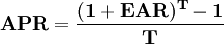\mathbf{APR=\frac{(1+EAR)^T-1}{T}}