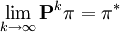 \lim_{k\rightarrow\infty}\mathbf{P}^k\pi=\pi^*