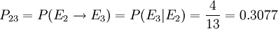 P_{23}=P(E_2\to E_3)=P(E_3|E_2)=\frac{4}{13}=0.3077