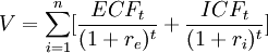 V=\sum_{i=1}^n[\frac{ECF_t}{(1+r_e)^t}+\frac{ICF_t}{(1+r_i)^t}]
