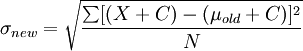 \sigma_{new} = \sqrt{\frac{\sum[(X+C)-(\mu_{old}+C)]^2}{N}}