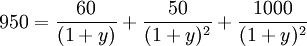 950=\frac{60}{(1+y)}+\frac{50}{(1+y)^2}+\frac{1000}{(1+y)^2}