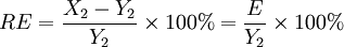 RE=\frac{X_2-Y_2}{Y_2}\times 100%=\frac{E}{Y_2}\times 100%