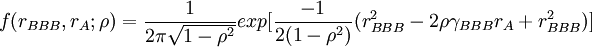 f(r_{BBB},r_A;\rho)=\frac{1}{2\pi\sqrt{1-\rho^2}}exp[\frac{-1}{2(1-\rho^2)}(r^2_{BBB}-2\rho\gamma_{BBB}r_A+r^2_{BBB})]