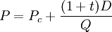 P=P_c+\frac{(1+t)D}{Q}