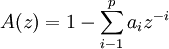 A(z)=1-\sum_{i-1}^p a_i z^{-i}