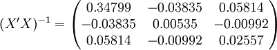(X^\prime X)^{-1}=\begin{pmatrix} 0.34799 & -0.03835 & 0.05814 \\ -0.03835 & 0.00535 & -0.00992 \\ 0.05814 & -0.00992 & 0.02557 \end{pmatrix}