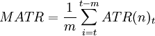 MATR=\frac{1}{m}\sum_{i=t}^{t-m}ATR(n)_t