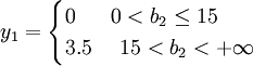 y_1=\begin{cases}0 \ \ \ \ \ 0<b_2 \le 15 \\ 3.5 \ \ \ \ 15<b_2< +\infty \end{cases}