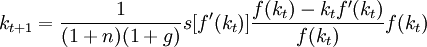 k_{t+1}=\frac{1}{(1+n)(1+g)}s[f^\prime(k_t)]\frac{f(k_t)-k_tf^\prime(k_t)}{f(k_t)}f(k_t)