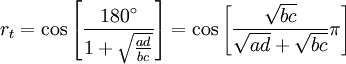 r_t=\cos\left[\frac{180^\circ}{1+\sqrt{\frac{ad}{bc}}}\right]=\cos\left[\frac{\sqrt{bc}}{\sqrt{ad}+\sqrt{bc}}\pi\right]