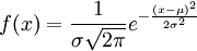 f(x)={1\over\sigma\sqrt{2\pi}}e^{{(x-\mu)^2\over2\sigma^2}}}