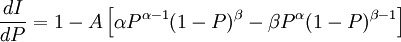 \frac{dI}{dP}=1-A\left[\alpha P^{\alpha-1}(1-P)^\beta-\beta P^\alpha(1-P)^{\beta-1}\right]