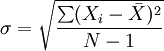 \sigma=\sqrt{\frac{\sum(X_i-\bar{X})^2}{N-1}}