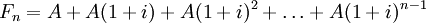 F_n = A + A(1+i) + A(1+i)^2 +\ldots+ A(1+i)^{n-1}