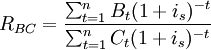 R_{BC}=\frac{\sum_{t=1}^nB_t(1+i_s)^{-t}}{\sum_{t=1}^nC_t(1+i_s)^{-t}}