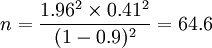 n=\frac{1.96^2\times0.41^2}{(1-0.9)^2}=64.6