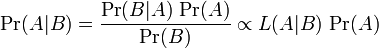 \Pr(A|B) = \frac{\Pr(B | A)\, \Pr(A)}{\Pr(B)}\propto L(A | B)\, \Pr(A) \!