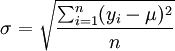 \sigma=\sqrt{\frac{\sum^n_{i=1}(y_i-\mu)^2}{n}}