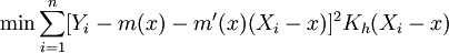 \min{\sum_{i=1}^n[Y_i-m(x)-m^\prime(x)(X_i-x)]^2K_h(X_i-x)}