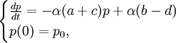 \begin{cases}\frac{dp}{dt}=-\alpha(a+c)p+\alpha(b-d)\\p(0)=p_0,\end{cases}