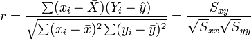 r=\frac{\sum(x_i-\bar{X})(Y_i-\hat{y})}{\sqrt{\sum(x_i-\bar{x})^2\sum(y_i-\bar{y})^2}}=\frac{S_{xy}}{\sqrt S_{xx}\sqrt S_{yy}}
