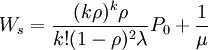 W_s=\frac{(k\rho)^k\rho}{k!(1-\rho)^2\lambda}P_0+\frac{1}{\mu}