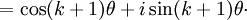 =\cos (k+1)\theta + i\sin (k+1)\theta   \cdot