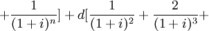 + \frac{1}{(1+i)^n}]+d[\frac{1}{(1+i)^2}+ \frac{2}{(1+i)^3}+